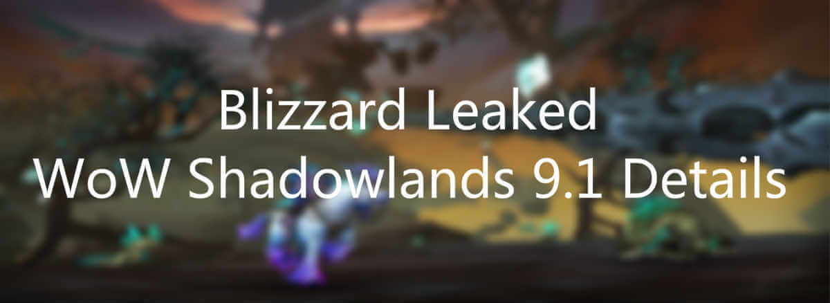 Blizzard Leaked WoW Shadowlands 9.1 Details