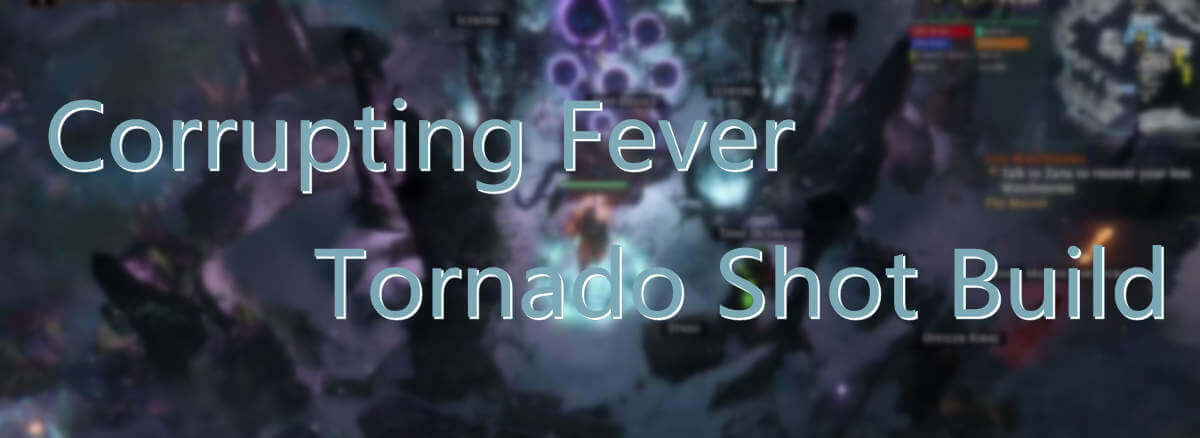 Corrupting Fever Tornado Shot Build