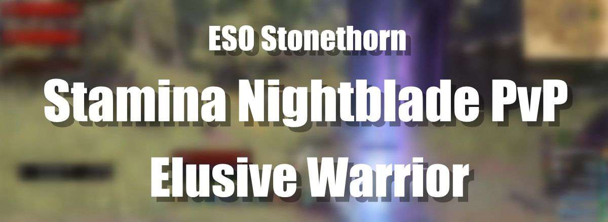 ESO Builds Stamina Nightblade PvP - Elusive Warrior Stonethorn P1