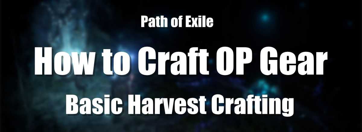 Harvest Crafting Guide PoE: How to Craft OP Gear p1