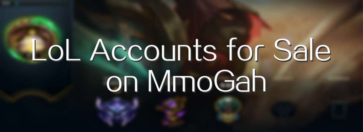 LoL League of Legends Accounts for Sale on MmoGah