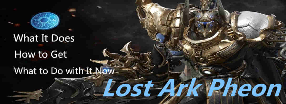 Lost Ark Pheon – What It Does, How to Get and What to Do with It Now_