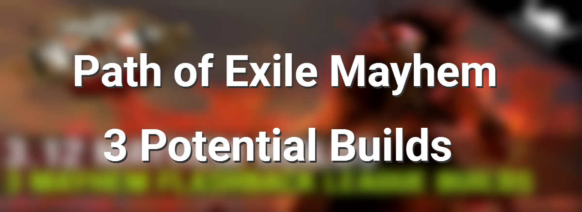  mayhem 3 Potential Builds