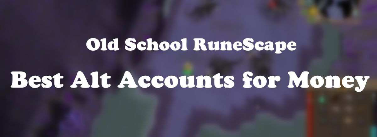 OSRS Best Alt Accounts for Money P4