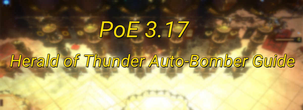 poe 3.17 Herald of Thunder Auto-Bomber guide
