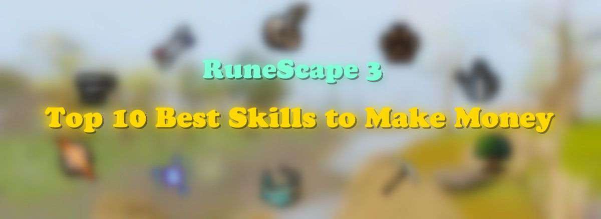 Top 10 Best Skills to Make Money in RuneScape 3