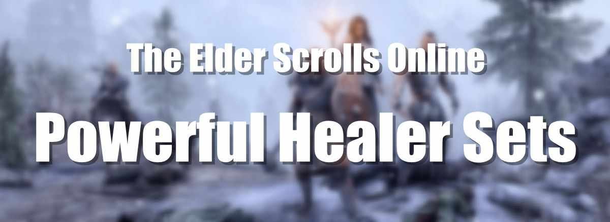 Most Powerful Healer Sets in The Elder Scrolls Online
