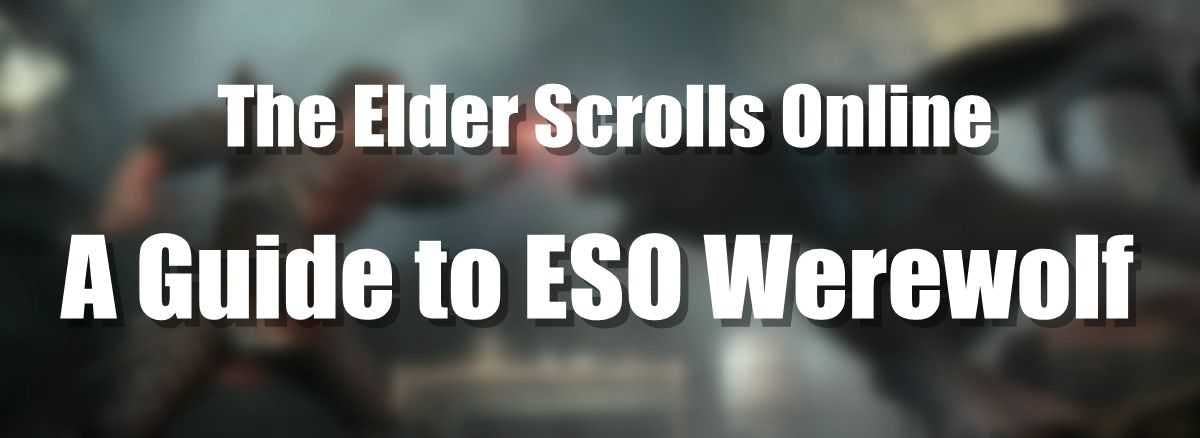 The Ultimate Guide to ESO Werewolf