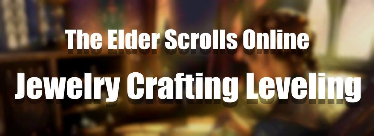 Tips for Quickly Leveling Up Jewelry Crafting in ESO