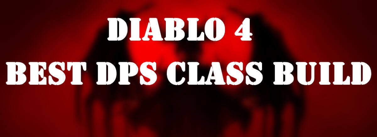Diablo 4 Best DPS Class Build
