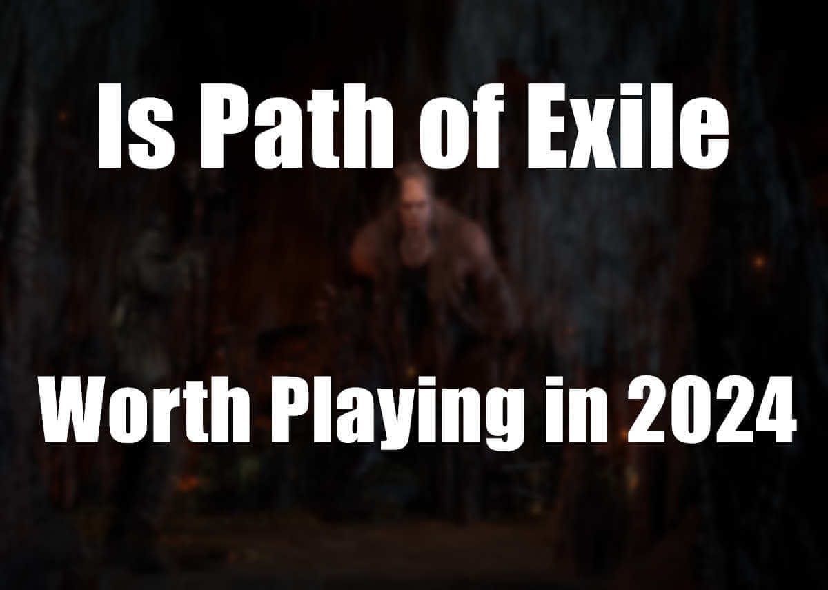 Is Path of Exile Worth Playing in 2024?