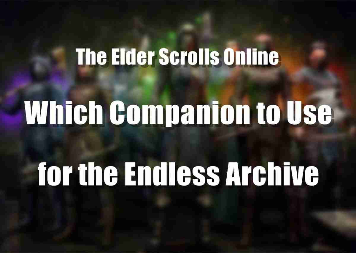 Which Companion to Use for the Endless Archive of ESO