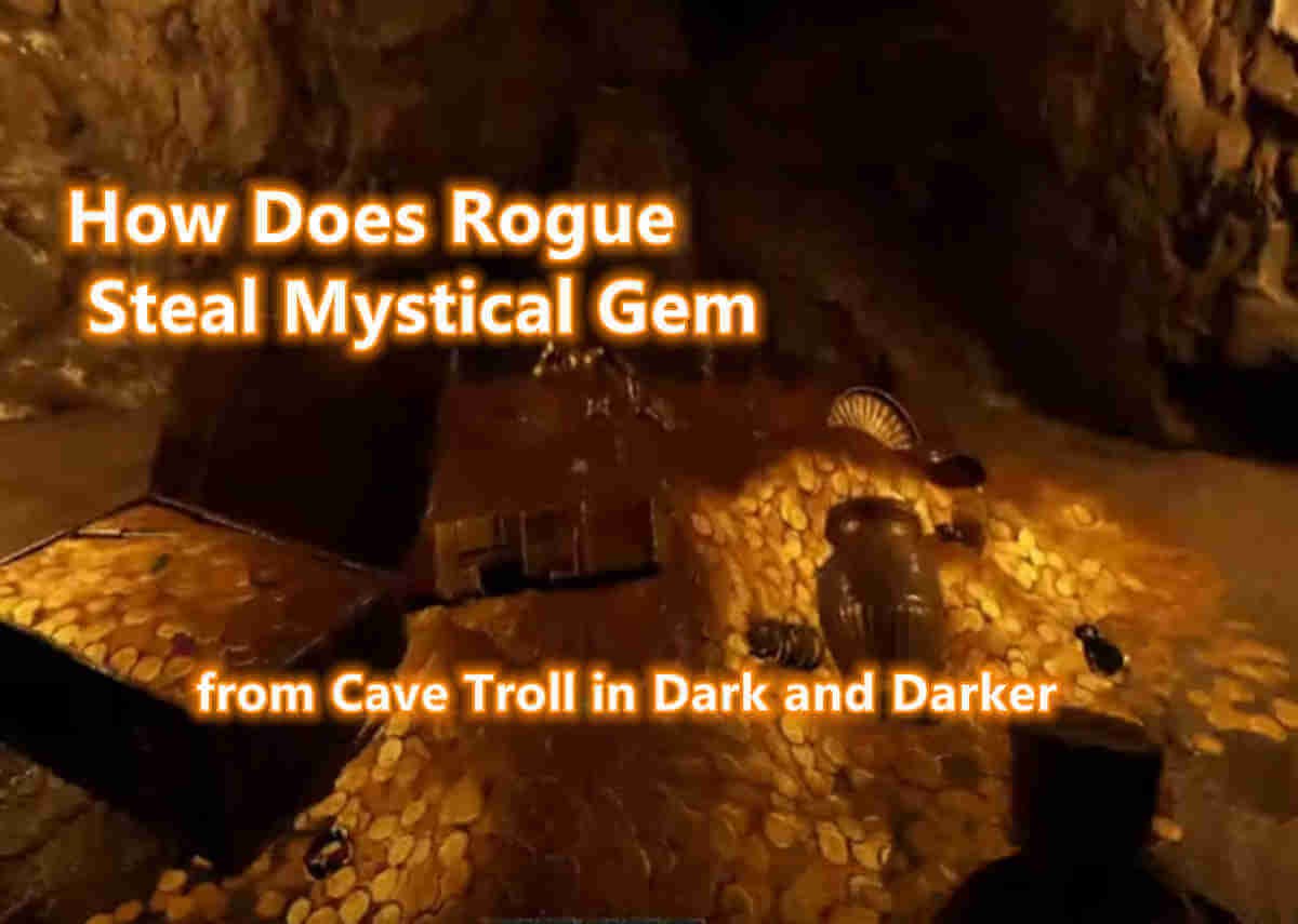 How Does Rogue Steal Mystical Gem from Cave Troll in Dark and Darker
