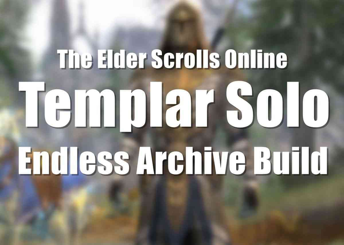 ESO Builds: Endless Archive Templar Solo Build