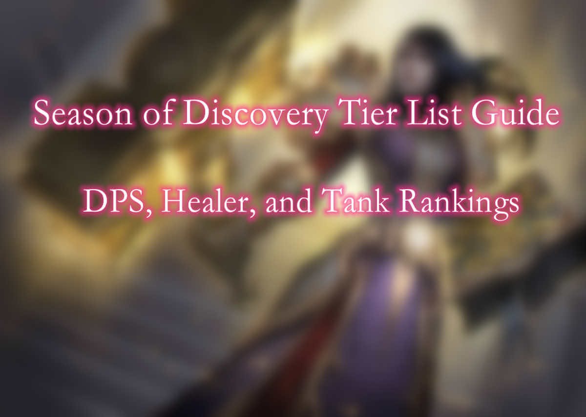 WoW Season of Discovery Tier List Guide: DPS, Healer, and Tank Rankings