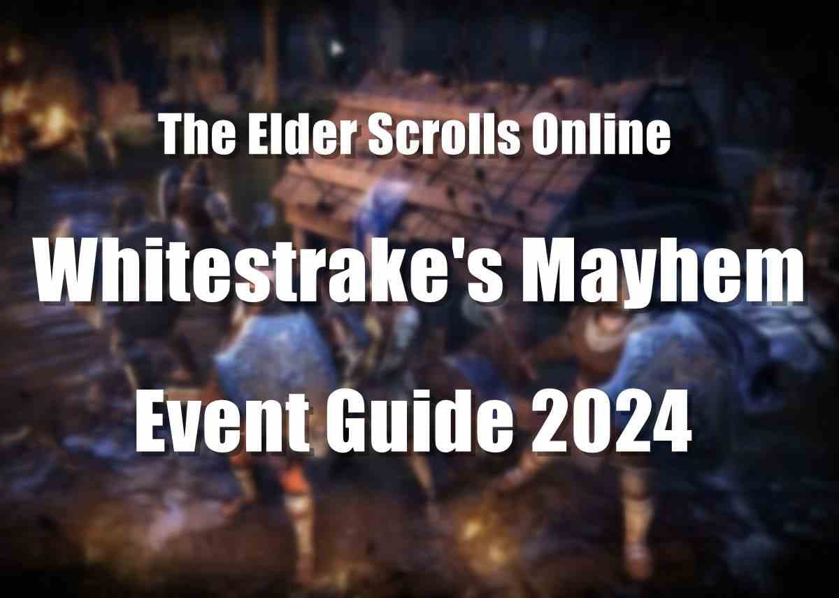 ESO Events 2024: Whitestrake's Mayhem Event Guide