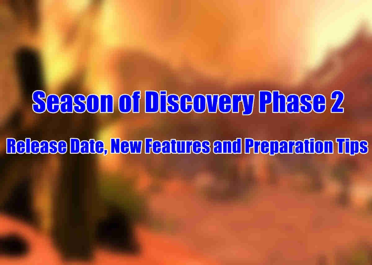 Season of Discovery Phase 2 Release Date, New Features and Preparation Tips