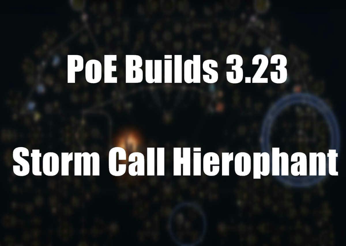 PoE Builds 3.23: Storm Call Hierophant Build