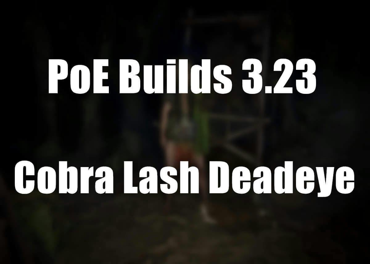 PoE Builds 3.23: Cobra Lash Deadeye Build