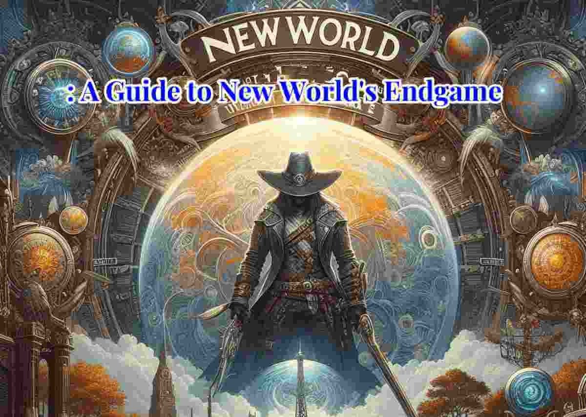 A Guide to New World's Endgame