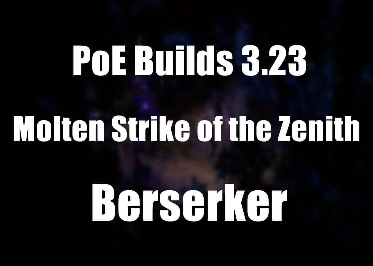 PoE Builds 3.23: Molten Strike of the Zenith Berserker Build
