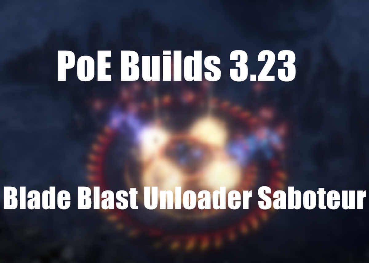 PoE Builds 3.23: Blade Blast Unloader Saboteur Build