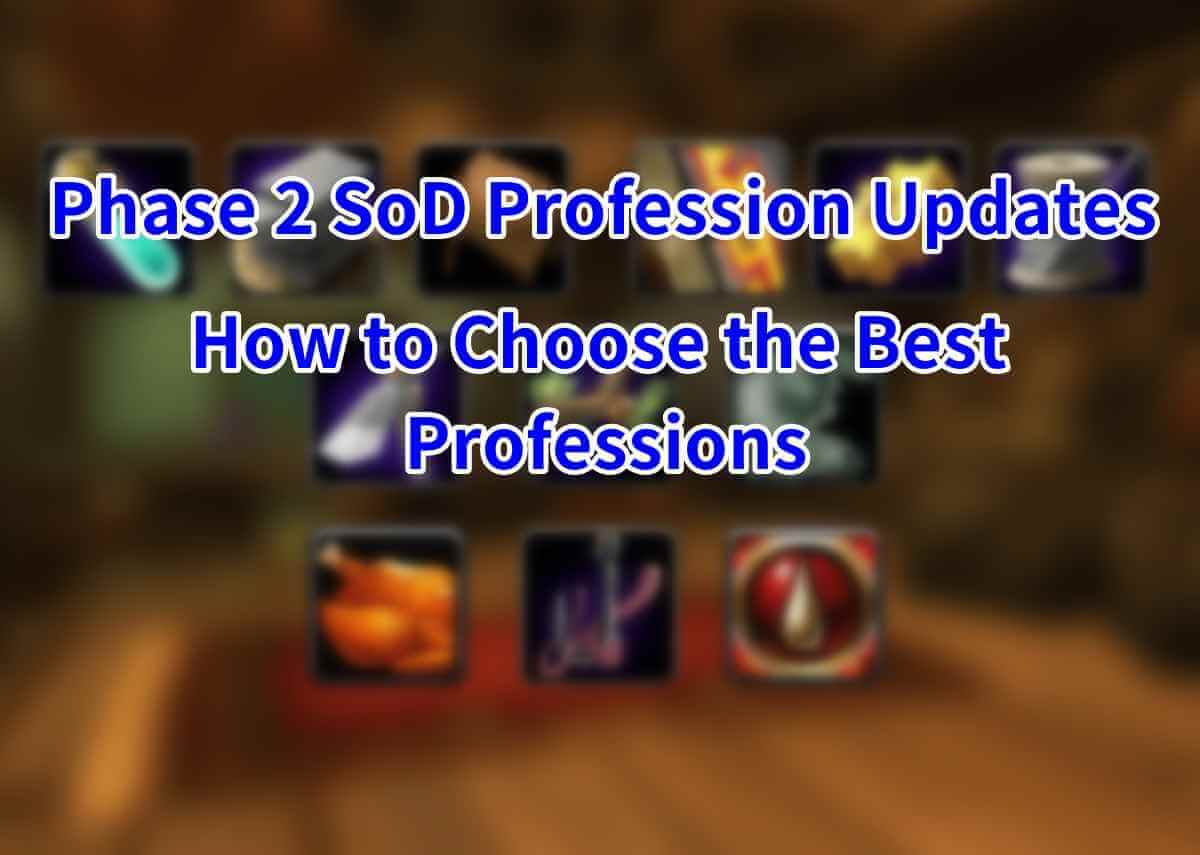Phase 2 SoD Profession Updates and How to Choose the Best Professions
