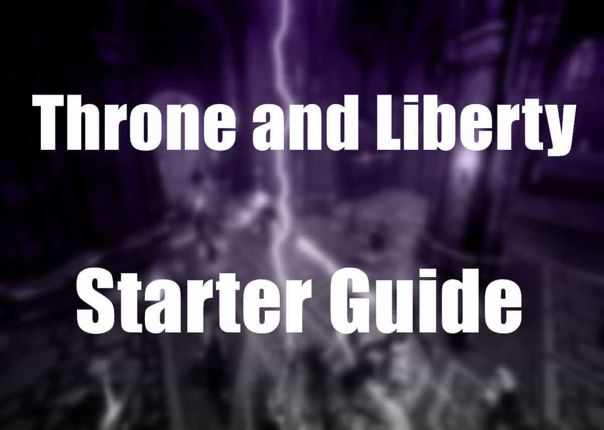 Throne and Liberty: Starter Guide