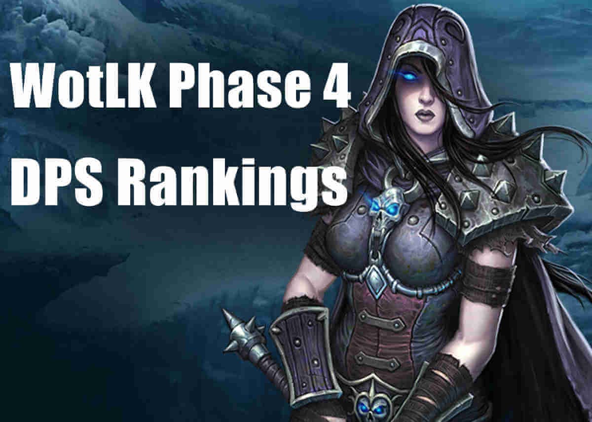 WotLK Phase 4 DPS Rankings Guide