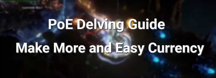 How to Delve and Make Easy PoE Currency