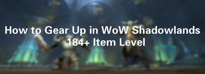 wow shadowlands gear up
